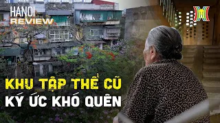 Khu tập thể cũ - Ký ức khó quên của người Hà Nội | Hanoi Review