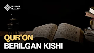 Qur'on berilgan kishi | Shayx Husayn Buxoriy