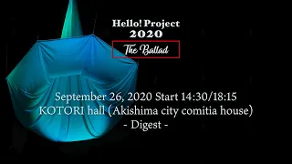 「Hello! Project 2020〜The Ballad〜」September 26, 2020 Start 14:30/18:15・KOTORI hall (Akishima)-Digest-