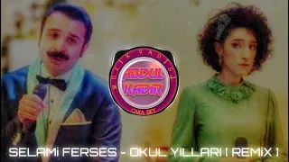 Selami Ferses - Okul Yılları [REMiX] (Gönül Dağı 20  Bölüm)