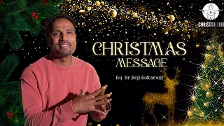 CHRISTMAS MESSAGE FROM BR.REJI KOTTARAM | CHRIST CULTURE |