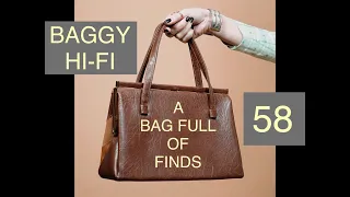 Baggy Hi Fi #58. A Bag Full of Finds (Part One)