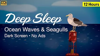 Ocean Waves and Seagulls for Deep Sleep, Dark Screen, 12 Hours, No Ads, 4K, Ocean Sounds for Sleep.