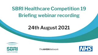 SBRI Healthcare Competition 19: Phase 3 - Implementation of Innovations - Webinar recording