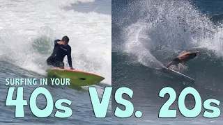 Surfing in your 20's vs 40's