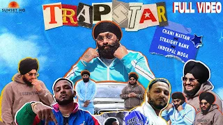TRAPSTAR (Official Video) Inderpal Moga | Chani Nattan | Straight Bank | New Punjabi Songs 2022