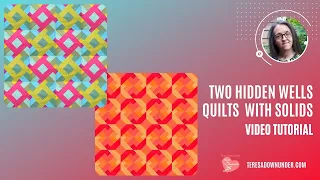 Two Hidden wells quilts with solids - video tutorial