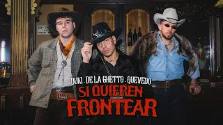 DUKI, De La Ghetto, Quevedo - Si Quieren Frontear (Video Oficial)