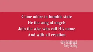 Come Adore The Humble King / O Come, All Ye Faithful (Medley) Lyrics - Kids Getty Hymnal