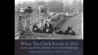 Lecture 4 : Remembering Easter 1916 with Derek Molyneux and Marcus Howard