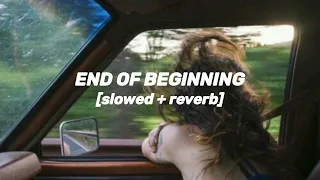 End Of Beginning - djo [slowed + reverb]