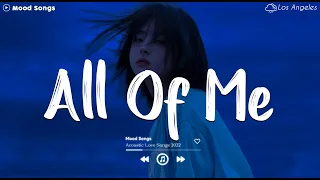 All Of Me 💔 Sad Songs Playlist 2024 ~ Playlist That Will Make You Cry 😥