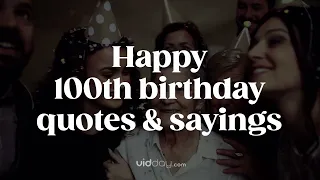 100th Birthday Wishes & Quotes