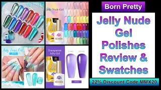 Born Pretty - Jelly Nude Bright Colours Gels Swatches & Review || 22% Discount Code MMX20