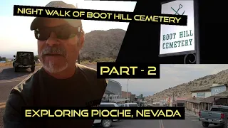 Part - 2 Pioche Nevada - Walking Boot Hill Cemetery at Night!