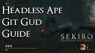 Sekiro: Shadows Die Twice - Git Gud Guide: Headless Ape