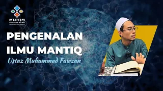 Pengenalan Ilmu Mantiq | Ustaz Muhammad Fawzan