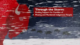 Through the Storm: Finding Support for Families of Missing and Murdered Indigenous People