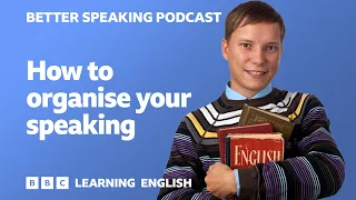 Better Speaking Podcast 🗨️🗣️ How to organise your speaking