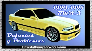 BMW Serie 3 Modelos 1990 al 1999 defectos, fallas y problemas comunes