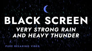 Heavy Rainstorm and Strong Thunder Sounds for Sleeping | Black Screen Rain for Sleep, Fall Asleep