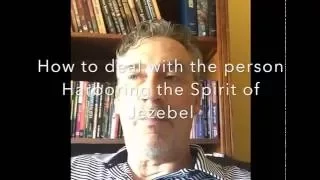 How to deal with a person Harboring the Jezebel Spirit