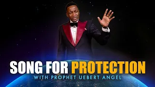 Song For Protection with Prophet Uebert Angel