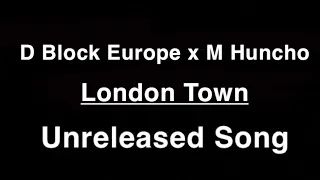 D Block Europe x M Huncho - London Town - Unreleased Song 2023 (Young Adz & LB)