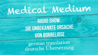 Anthony William: "DIE UNBEKANNTE URSACHE VON BORRELIOSE" Radio Show - deutsche Übersetzung