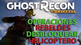 GHOST RECON WILDLANDS - DESBLOQUEAR EL HELICOPTERO - OPERACIONES REBELDES