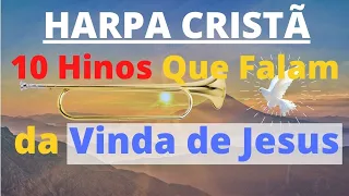 Harpa Cristã - 10 Hinos Que Falam da Vinda de Jesus - Levi - (Coletânea) - com letra