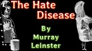 The Hate Disease by Murray Leinster, read by Gregg Margarite, complete unabridged audiobook