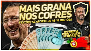 💰BOTAFOGO COM COFRE CHEIO: TEXTOR APORTA R$114 MILHÕES | IMPRENSA PORTUGUESA SE DERRETE POR AJ