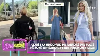 Çfarë i ka ndodhur? Me karrocë dhe plagë në kokë, ish-banorja e BBV publikon videon #viral #bbva