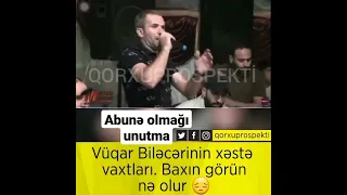 Vüqar Biləcərinin son vaxtları