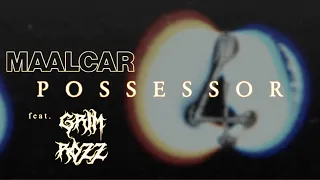 MAALCAR - Possessor feat. Grim Rozz