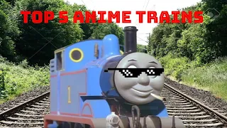 Top 5 Anime Trains | Best Trains in Anime History FT. Thomas the Tank Engine