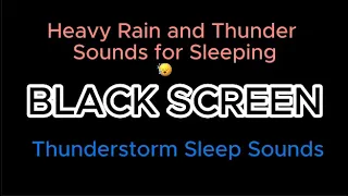 Heavy Rain and Thunder Sounds for Sleeping Black Screen Thunderstorm Sleep Sounds