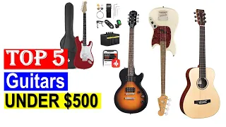 ✅5 of the BEST Guitars UNDER $500! 2023 /Top 5 of the BEST Guitars UNDER $500!