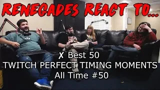 Renegades React to... ✘ Best 50 TWITCH PERFECT TIMING MOMENTS All Time #50