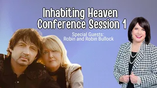 Inhabiting Heaven Conference: Session 01 (Kat Kerr, Robin & Robin Bullock, & Joan Hunter)