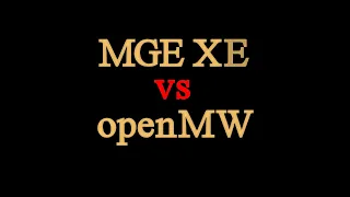 Morrowind M[FR]. (MGE XE) Vs (openMW).