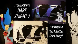 Frank Miller’s Dark Knight 2: Is It Better If You Take The Color Away?