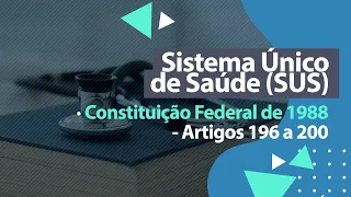 Constituição Federal de 1988 - Artigos 196 a 200 [SUS]