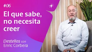 El que sabe, no necesita creer 🧠 Reflexiones con Enric 6