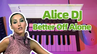Alice DJ - Better Off Alone（Launchkey Cover）