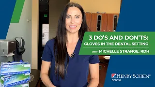 3 Do’s and Don’ts: Gloves in the Dental Setting