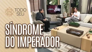 Síndrome do Imperador | Leo Fraiman - Todo Seu (18/06/19)