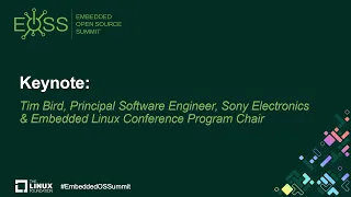 Keynote: Overcoming Challenges in Embedded OSS Development - Tim Bird, Sony Electronics