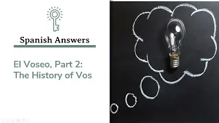 Spanish Answers, Episode 12: El Voseo, Part 2 - The History of Vos